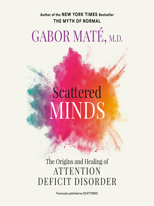 Title details for Scattered Minds by Gabor Maté, MD - Wait list